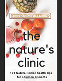 The nature's clinic: 101 Natural Indian Health Tips For common Ailments
